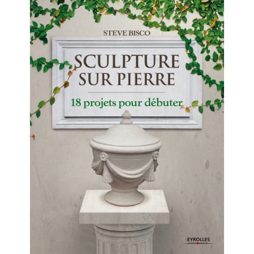 Livre "Sculpture sur pierre: 18 projets pour débuter" Bisco 174 pages